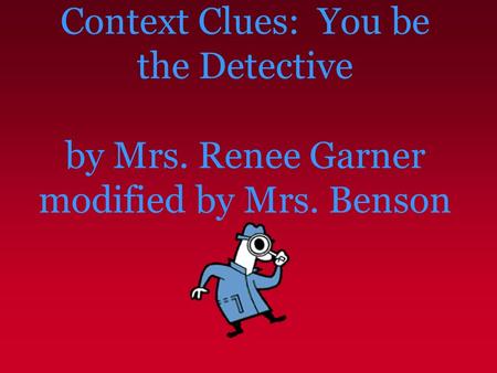 Context Clues: You be the Detective by Mrs