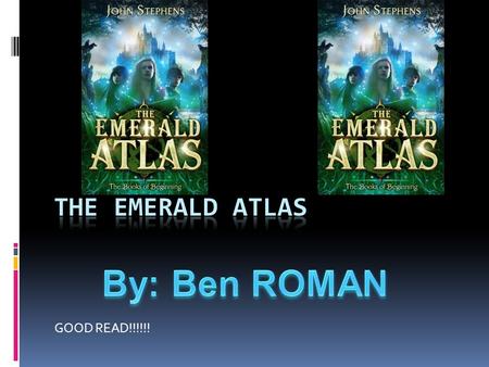 The Emerald Atlas GOOD READ!!!!!! By: Ben ROMAN.