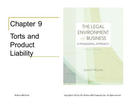 McGraw-Hill/Irwin Copyright © 2011 by The McGraw-Hill Companies, Inc. All rights reserved. Chapter 9 Torts and Product Liability.