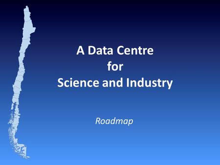 A Data Centre for Science and Industry Roadmap. INNOVATION NETWORKING DATA PROCESSING DATA REPOSITORY.