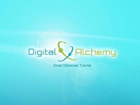 Digital Alchemy | 5750 Stratum Drive Fort Worth, Texas 76137 | Phone: 817.204.0840 Fax: 817.887.1355 | www.Data2Gold.com Email Deliveries Tutorial.