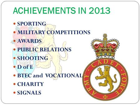 SPORTING MILITARY COMPETITIONS AWARDS PUBLIC RELATIONS SHOOTING D of E BTEC and VOCATIONAL CHARITY SIGNALS ACHIEVEMENTS IN 2013.