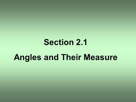 Section 2.1 Angles and Their Measure. Sub-Units of the Degree: “Minutes” and “Seconds” (DMS Notation)