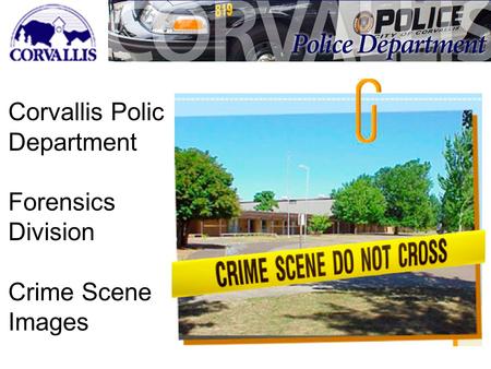 Corvallis Police Department Forensics Division Crime Scene Images.