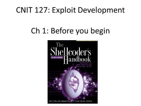 CNIT 127: Exploit Development Ch 1: Before you begin.