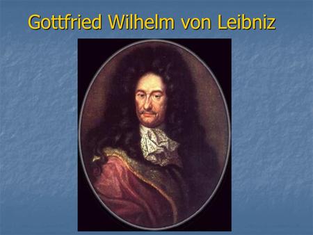 Gottfried Wilhelm von Leibniz. Leibniz constructed the first mechanical calculator, known as the Stepped Reckoner, capable of multiplication and division.