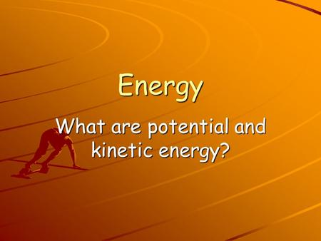 Energy What are potential and kinetic energy?. First some review… Write down the definition of energy. Write down the four of the seven types of energy.