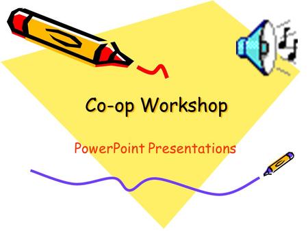 Co-op Workshop PowerPoint Presentations. Inserting new slides Ctrl + M Insert new slide Click on “new slide” icon located on formatting toolbar.