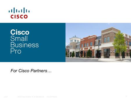 © 2008 Cisco Systems, Inc. All rights reserved.Cisco ConfidentialLisbon 1 For Cisco Partners…