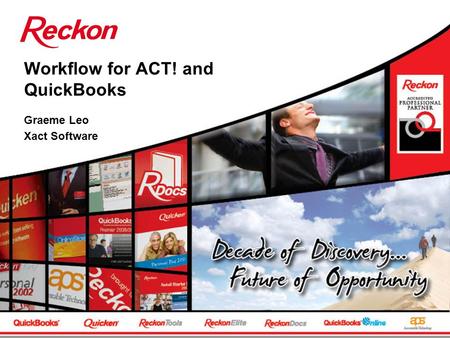 Workflow for ACT! and QuickBooks Graeme Leo Xact Software.