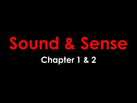Sound & Sense Chapter 1 & 2.
