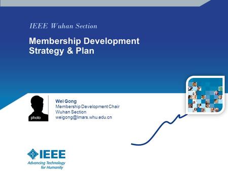 IEEE Wuhan Section Membership Development Strategy & Plan Wei Gong Membership Development Chair Wuhan Section photo.