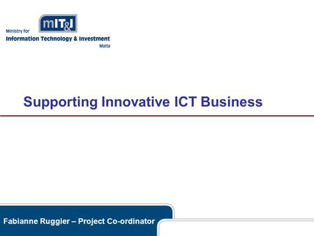 Fabianne Ruggier – Project Co-ordinator Supporting Innovative ICT Business.