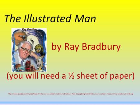 The Illustrated Man by Ray Bradbury (you will need a ½ sheet of paper)