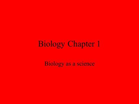 Biology Chapter 1 Biology as a science. Scientific Method.