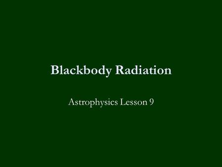 Blackbody Radiation Astrophysics Lesson 9.