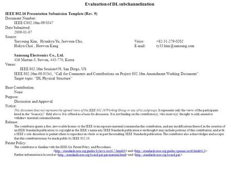 Evaluation of DL subchannelization IEEE 802.16 Presentation Submission Template (Rev. 9) Document Number: IEEE C802.16m-09/0347 Date Submitted: 2009-01-07.