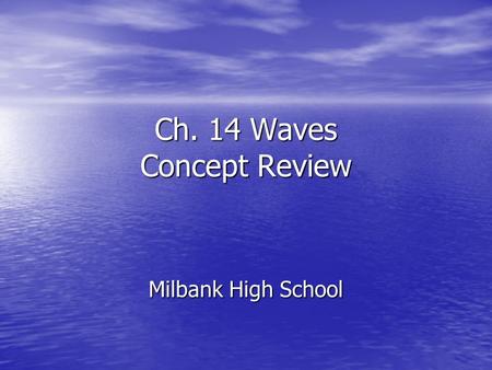 Ch. 14 Waves Concept Review