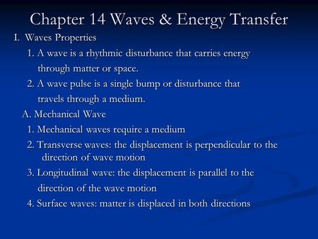 Chapter 14 Waves & Energy Transfer I. Waves Properties 1. A wave is a rhythmic disturbance that carries energy 1. A wave is a rhythmic disturbance that.