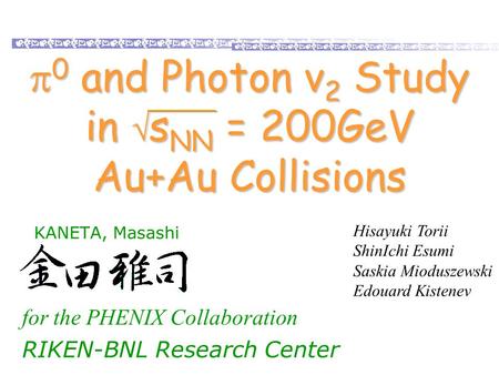 Masashi Kaneta, RBRC, BNL Collective flow and QGP properties, RIKEN-BNL workshop (2003/11/17-19) 1 KANETA, Masashi for the PHENIX Collaboration RIKEN-BNL.
