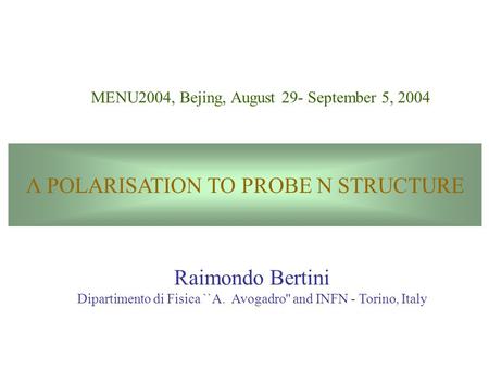 MENU2004, Bejing, August 29- September 5, 2004 Raimondo Bertini Dipartimento di Fisica ``A. Avogadro'' and INFN - Torino, Italy Λ POLARISATION TO PROBE.