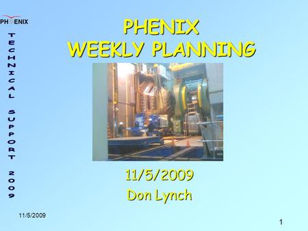 1 11/5/2009 PHENIX WEEKLY PLANNING 11/5/2009 Don Lynch.