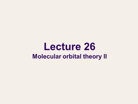 Lecture 26 Molecular orbital theory II