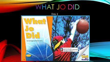 Day 4 WHAT JO DIDWHAT JO DID How can we learn to appreciate the talents of others?