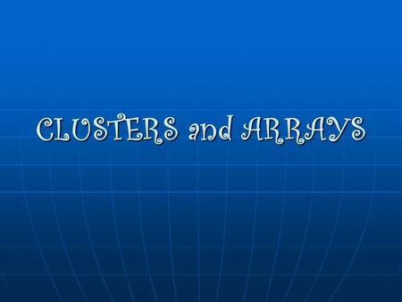 CLUSTERS and ARRAYS. Array Functions  Build an array  Size an array  Form an array from a cluster or a cluster into an array  Index an array  Find.