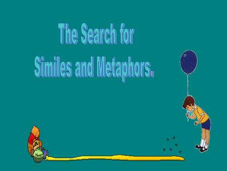 The Search for Similes and Metaphors..