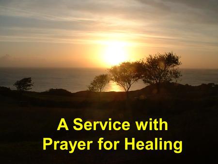 A Service with Prayer for Healing. Hymn No. 560 Praise my Soul.