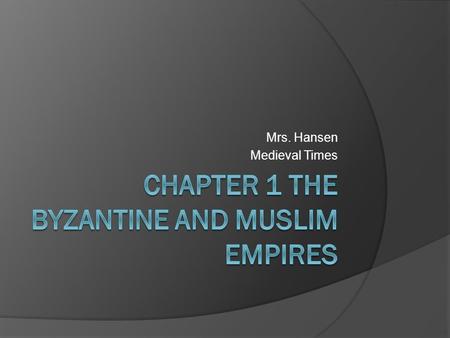 Mrs. Hansen Medieval Times. Section 1: Byzantium  Constantinople: Byzantine Capital Located on the Bosporus strait ○ Ideal for trade because it connects.