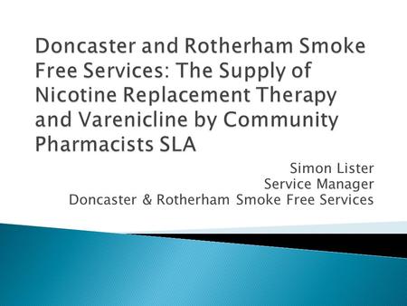Simon Lister Service Manager Doncaster & Rotherham Smoke Free Services.