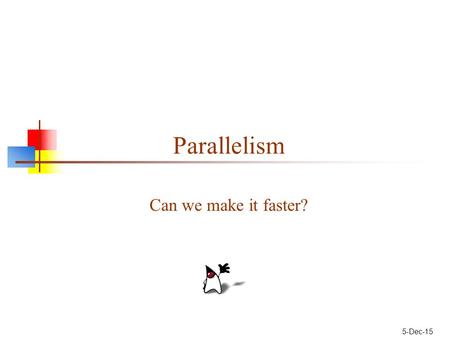 Parallelism Can we make it faster? 25-Apr-17.