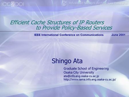 Efficient Cache Structures of IP Routers to Provide Policy-Based Services Graduate School of Engineering Osaka City University