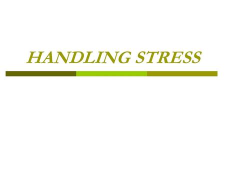 HANDLING STRESS. Starter  Sometimes, stressful situations can make a person feel nervous, scared, tense, upset and even angry. These feelings are all.