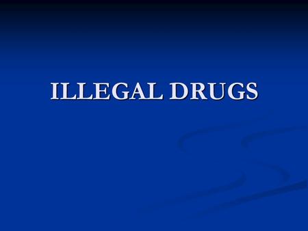ILLEGAL DRUGS. What are drugs? Illegal drugs can be defined as a chemical or other substance that is ingested in order to produce a mood altering affect.