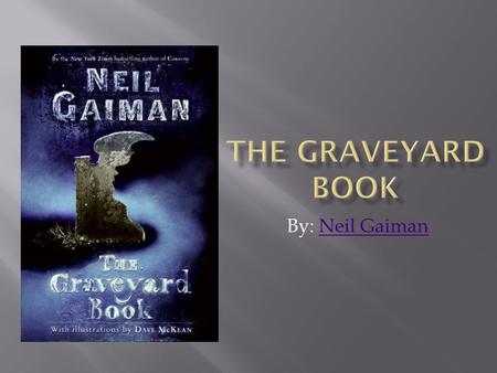 By: Neil GaimanNeil Gaiman. Click to find out more about Neil Gaiman.