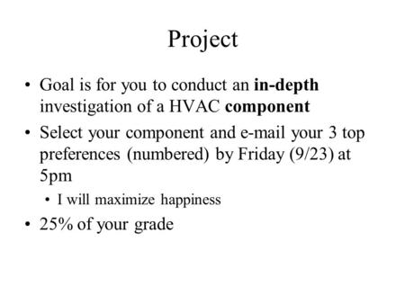 Project Goal is for you to conduct an in-depth investigation of a HVAC component Select your component and e-mail your 3 top preferences (numbered) by.