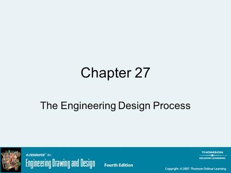 Chapter 27 The Engineering Design Process. Learning Objectives Describe the various factors that are changing the design process Discuss the steps in.