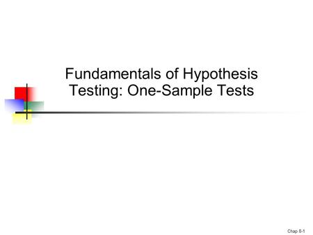 Chap 8-1 Fundamentals of Hypothesis Testing: One-Sample Tests.