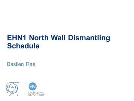 EHN1 North Wall Dismantling Schedule Bastien Rae.