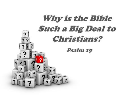 Why is the Bible Such a Big Deal to Christians? Psalm 19.