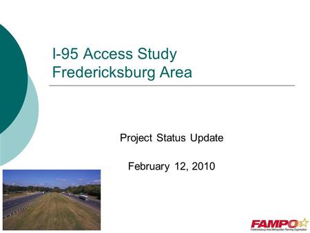 I-95 Access Study Fredericksburg Area Project Status Update February 12, 2010.
