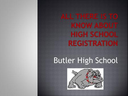Butler High School. Each student must sign up for enough classes to fill 8 class periods 8 is the magic number!! Fill out the card in PENCIL ONLY!!!!