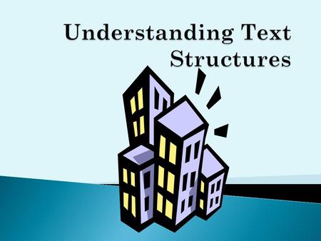  A “structure” is a building or framework  “Text structure” refers to how a piece of text is built.