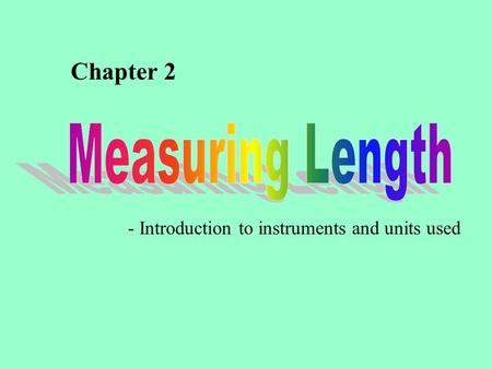 Chapter 2 - Introduction to instruments and units used.