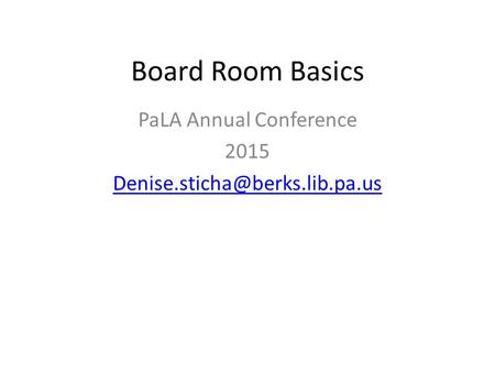 Board Room Basics PaLA Annual Conference 2015