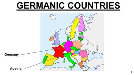 GERMANIC COUNTRIES Germany Austria 1. GERMANY Capital: Berlin Geographical size: 357 137,2 km2 Official EU language: German Currency: Eurozone member.