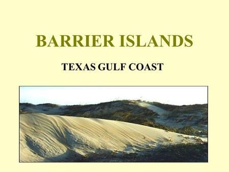BARRIER ISLANDS TEXAS GULF COAST.